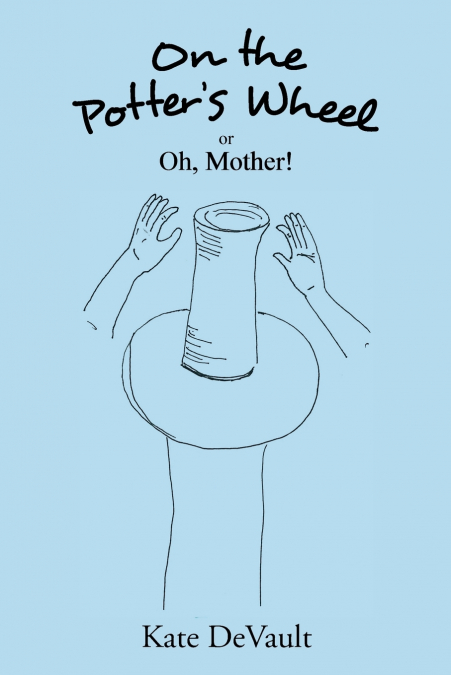 On the Potter’s Wheel