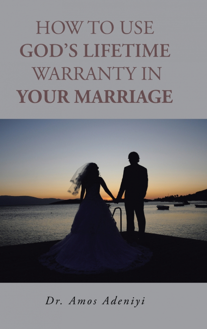 How to Use God’s Lifetime Warranty in Your Marriage