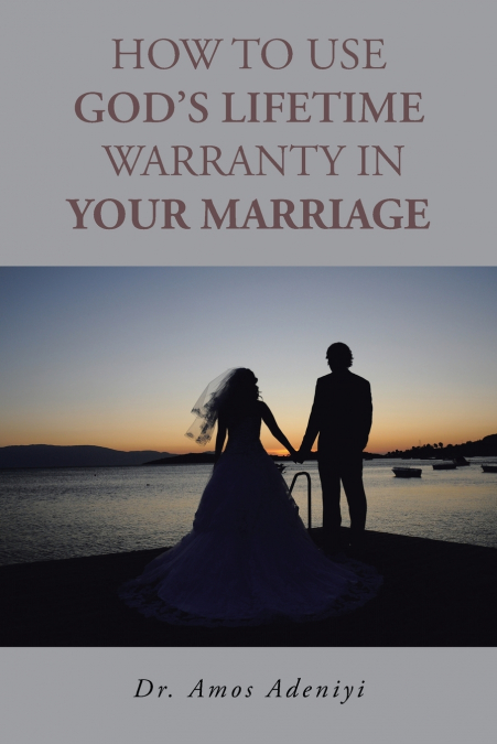How to Use God’s Lifetime Warranty in Your Marriage