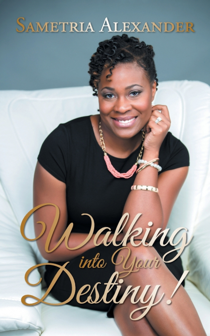 Walking Into Your Destiny!