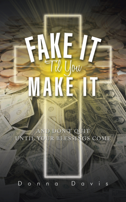 Fake It ’Til You Make It