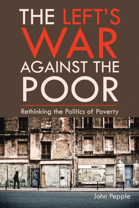 The Left’s War Against the Poor