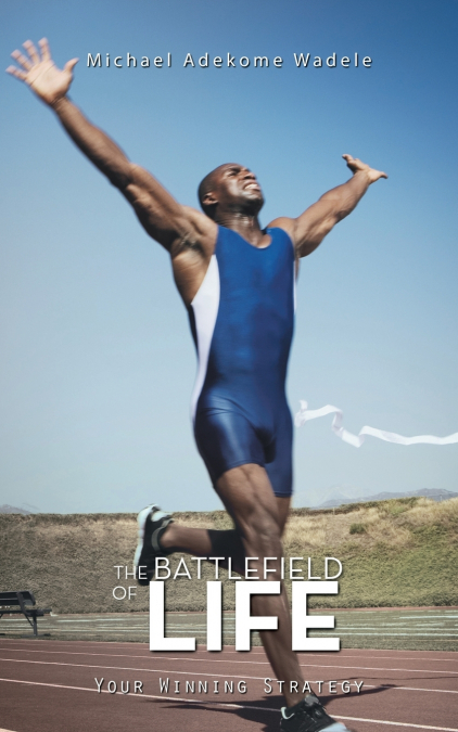 THE BATTLEFIELD OF LIFE