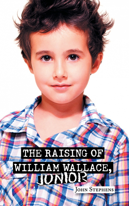 THE RAISING OF WILLIAM WALLACE, JUNIOR