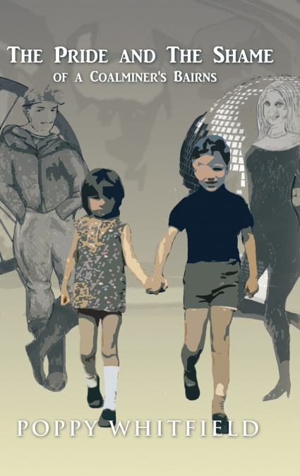 The Pride and The Shame of a Coalminer’s Bairns