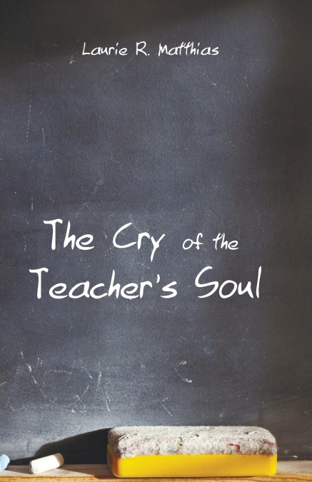 The Cry of the Teacher’s Soul