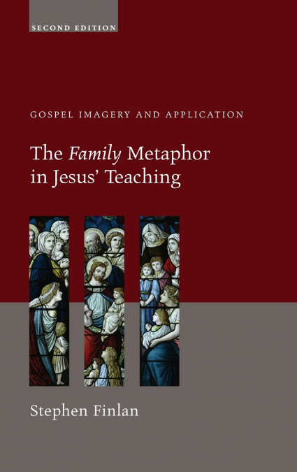 The Family Metaphor in Jesus’ Teaching, Second Edition