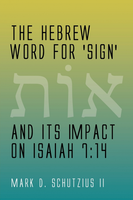 The Hebrew Word for ’sign’ and its Impact on Isaiah 7