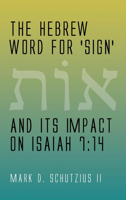 The Hebrew Word for ’sign’ and its Impact on Isaiah 7