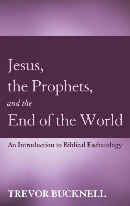 Jesus, the Prophets, and the End of the World