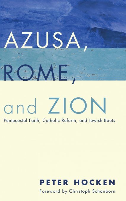 Azusa, Rome, and Zion