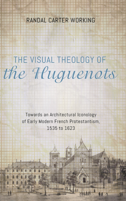 The Visual Theology of the Huguenots