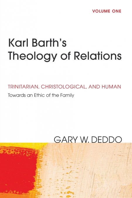 Karl Barth’s Theology of Relations, Volume 1