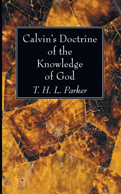 Calvin’s Doctrine of the Knowledge of God
