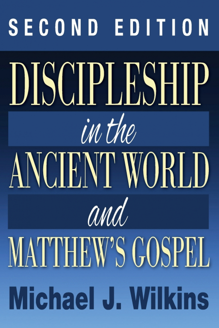 Discipleship in the Ancient World and Matthew’s Gospel, Second Edition