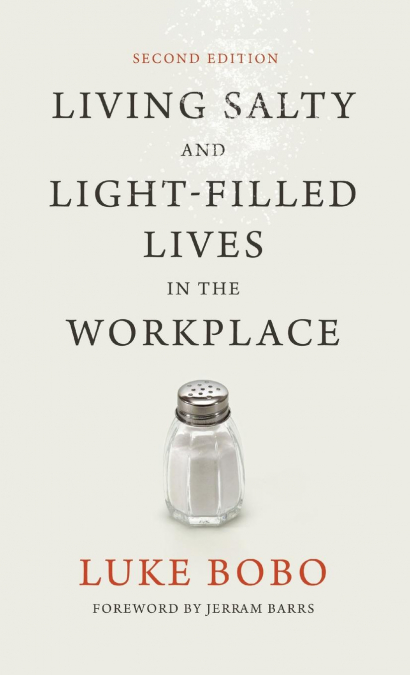 Living Salty and Light-filled Lives in the Workplace, Second Edition