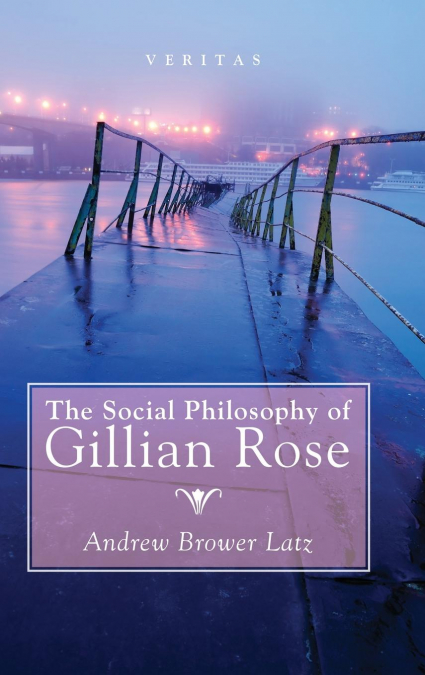 The Social Philosophy of Gillian Rose