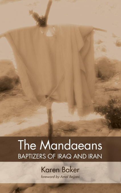 The Mandaeans-Baptizers of Iraq and Iran