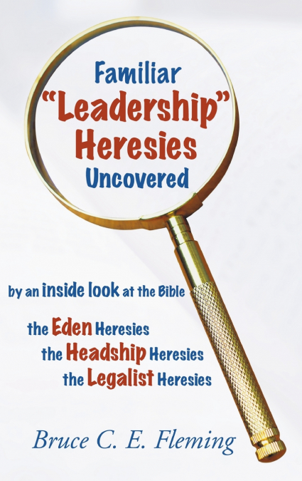 Familiar 'Leadership' Heresies Uncovered