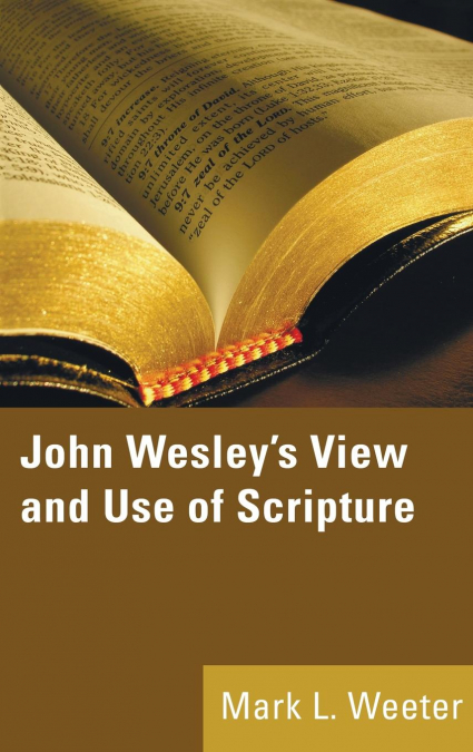 John Wesley’s View and Use of Scripture