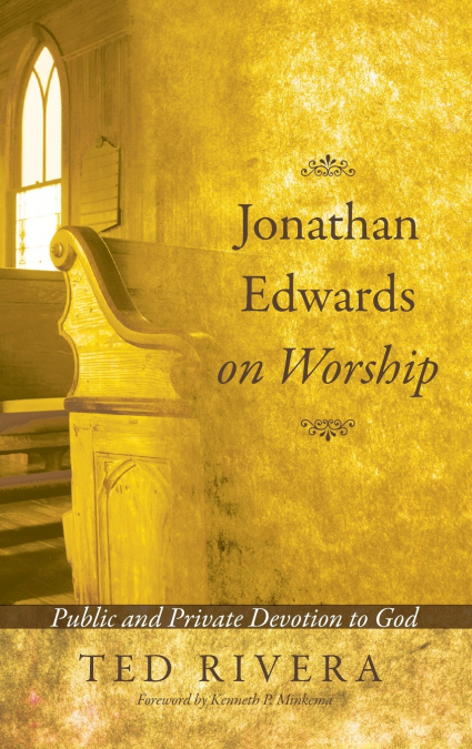 Jonathan Edwards on Worship