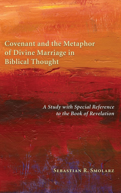 Covenant and the Metaphor of Divine Marriage in Biblical Thought