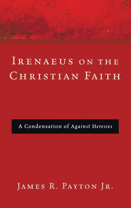 Irenaeus on the Christian Faith