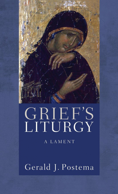 Grief’s Liturgy