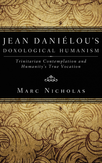 Jean Danielou’s Doxological Humanism
