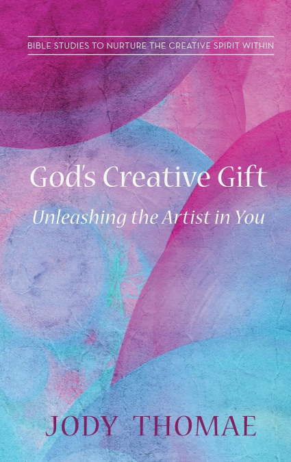 God’s Creative Gift-Unleashing the Artist in You