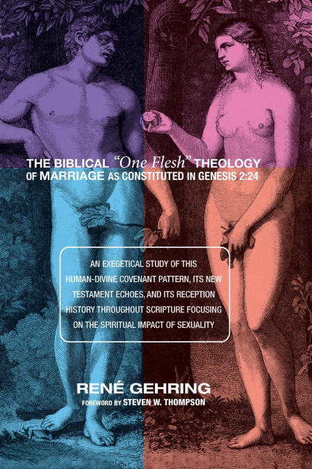 The Biblical 'One Flesh' Theology of Marriage as Constituted in Genesis 2