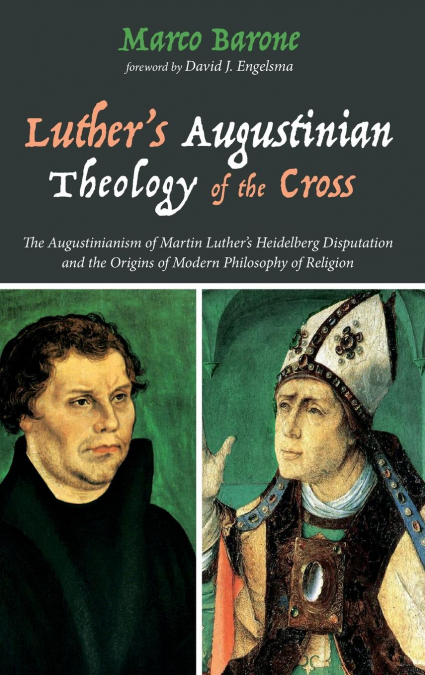 Luther’s Augustinian Theology of the Cross