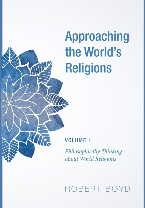 Approaching the World’s Religions, Volume 1