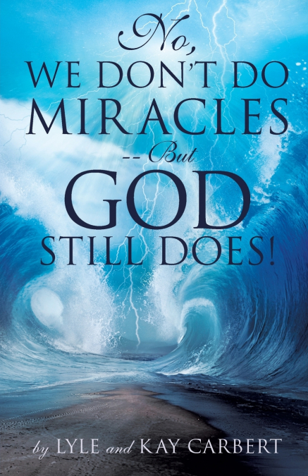 No, We Don’t Do Miracles -- But God Still Does!