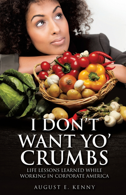 I Don’t Want Yo’ Crumbs