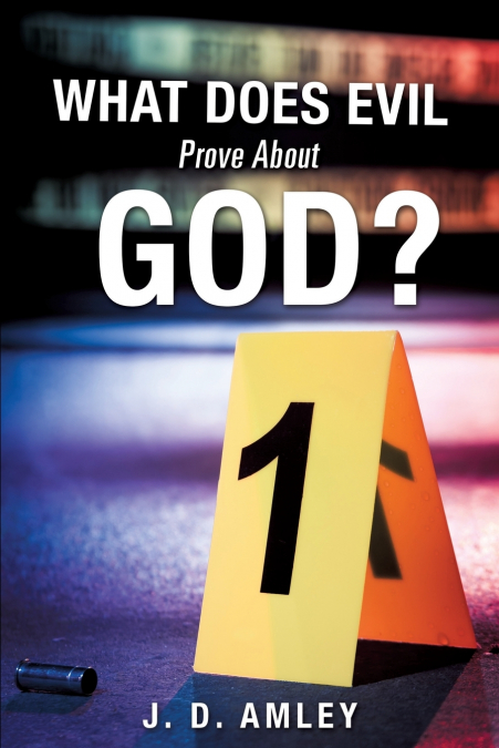 What Does Evil Prove About God?