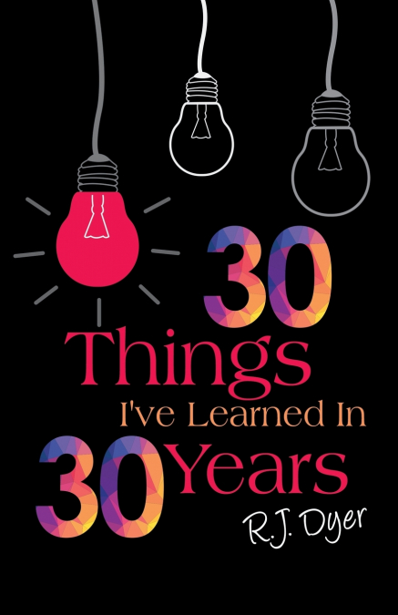 30 Things I’ve Learned in 30 Years