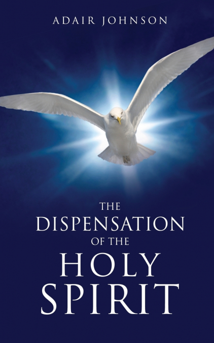 THE DISPENSATION OF THE HOLY SPIRIT