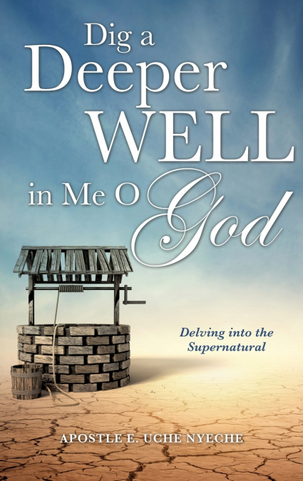 Dig a Deeper Well in Me O God