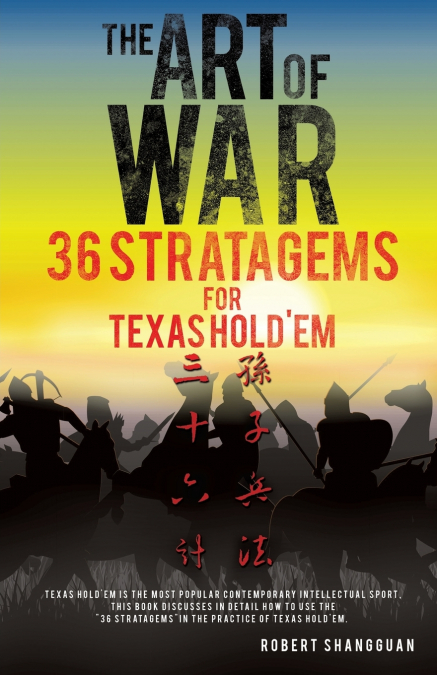 The Art of War 36 Stratagems for Texas Hold’em