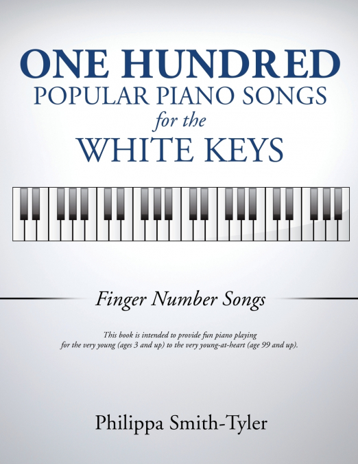 ONE HUNDRED POPULAR PIANO SONGS FOR THE WHITE KEYS