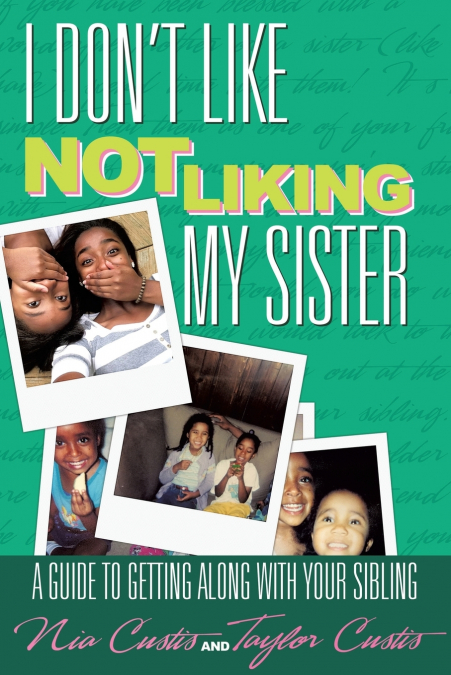 I DON’T LIKE NOT LIKING MY SISTER