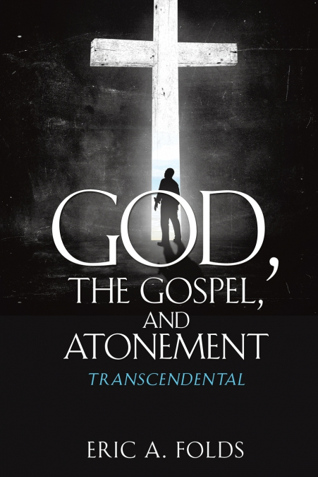 GOD, THE GOSPEL, AND ATONEMENT