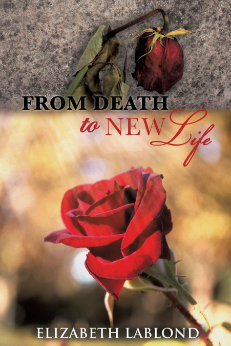 FROM DEATH TO NEW LIFE