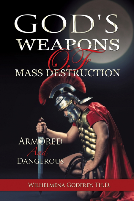 GOD’S WEAPONS OF MASS DESTRUCTION