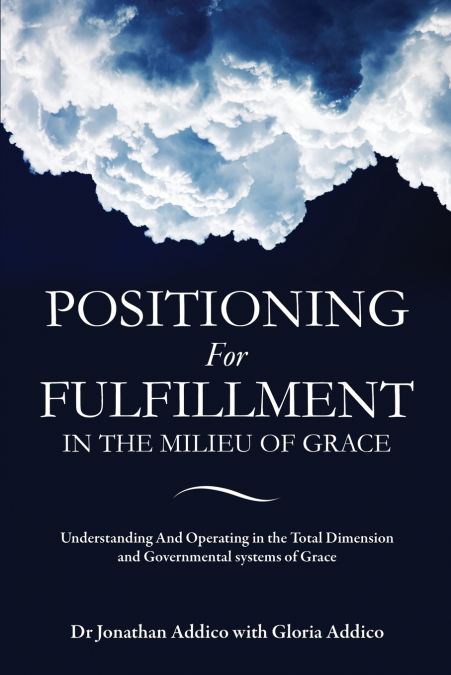 POSITIONING FOR FULFILLMENT IN THE MILIEU OF GRACE