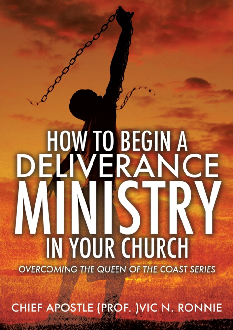HOW TO BEGIN A DELIVERANCE MINISTRY IN YOUR CHURCH