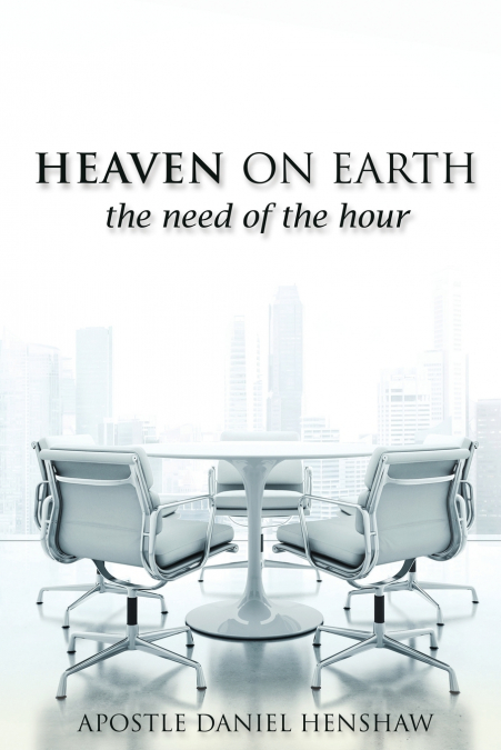 HEAVEN ON EARTH, THE NEED OF THE HOUR
