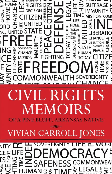 CIVIL RIGHTS MEMOIRS OF A PINE BLUFF, ARKANSAS NATIVE