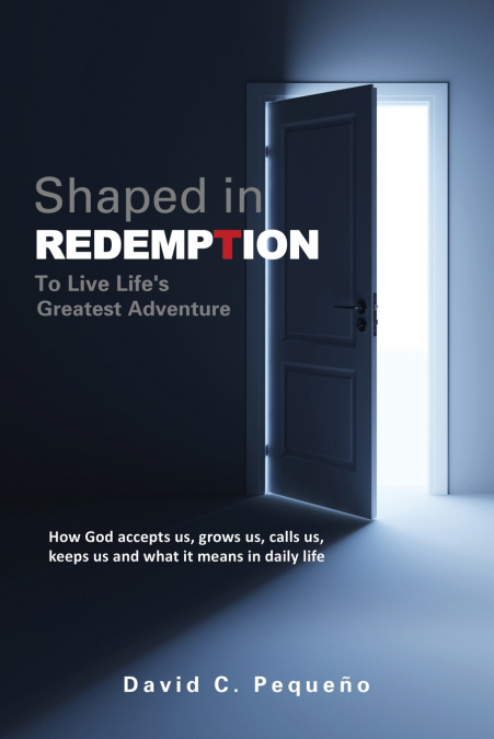 Shaped in Redemption to Live Life’s Greatest Adventure